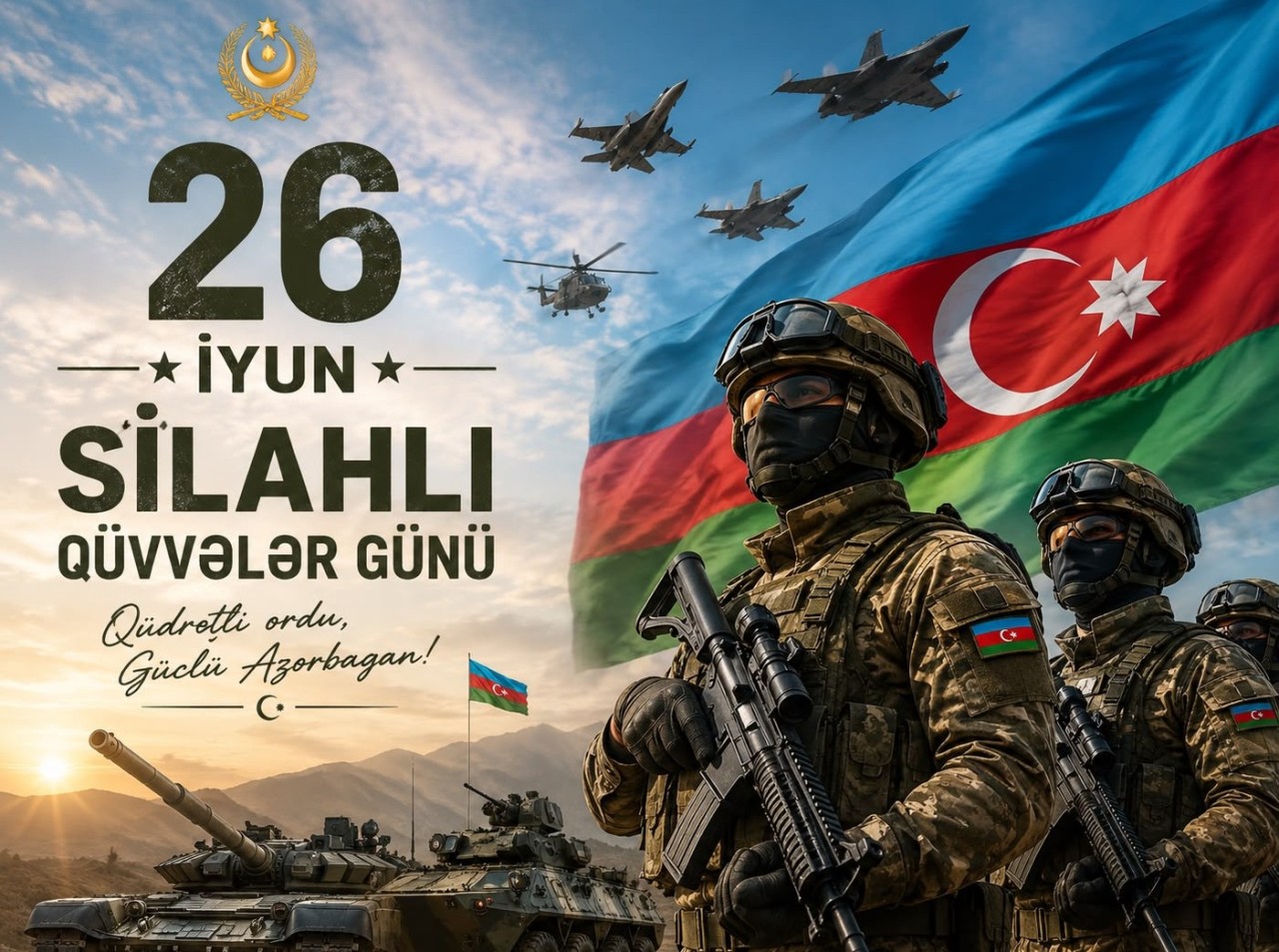 26 İyun – Silahlı Qüvvələr Günüdür
