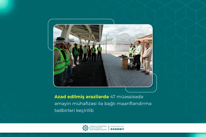 Azad edilmiş ərazilərdə daha 47 müəssisədə əməyin mühafizəsi ilə bağlı maarifləndirmə tədbirləri keçirilib